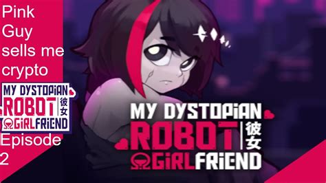 My dystopian robot girlfriend