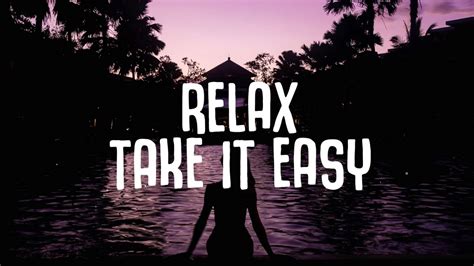 Relax take it easy
