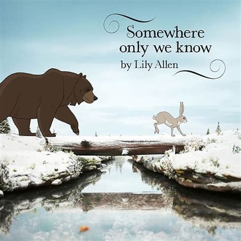 Somewhere only we know