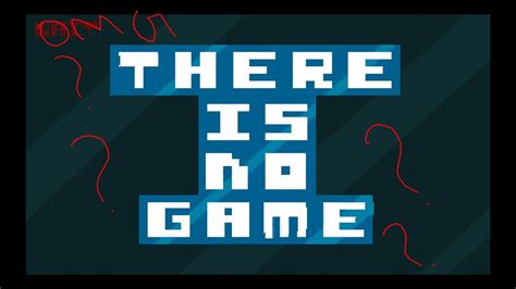 There is no game